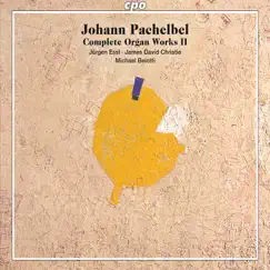 Pachelbel: Complete Organ Works, Vol. 2 by Jürgen Essl, James David Christie & Michael Belotti album reviews, ratings, credits