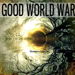 Strawberry Fields - Single by Good World War album reviews, ratings, credits