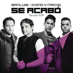 Se Acabó (Versión Pop) [feat. Chino & Nacho] - Single by SanLuis album reviews, ratings, credits