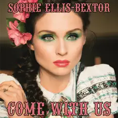Come with Us (F9 Edits) - Single by Sophie Ellis-Bextor album reviews, ratings, credits