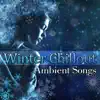 Winter Chillout Ambient Songs: Electronic Music for Relaxed Winter Days & Nights, Cool Lounge Moments, Frozen Time album lyrics, reviews, download