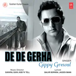 De De Gerha - Single by Gippy Grewal, Sukhpal Sukh & Kiss N Tell album reviews, ratings, credits