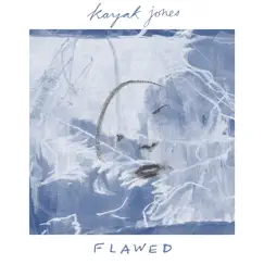 Flawed - EP by Kayak Jones album reviews, ratings, credits