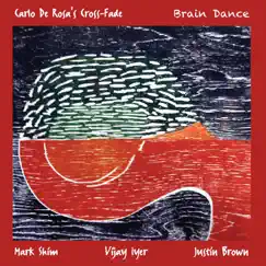 Brain Dance (feat. Justin Brown, Vijay Iyer & Mark Shim) by Carlo De Rosa's Cross-Fade album reviews, ratings, credits