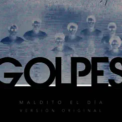 Maldito El Día - Single by Golpes album reviews, ratings, credits