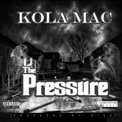 The Pressure - Single by Kola Mac album reviews, ratings, credits