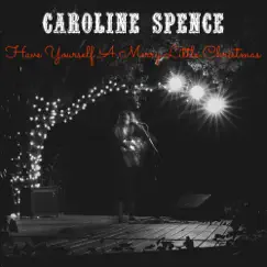 Have Yourself a Merry Little Christmas - Single by Caroline Spence album reviews, ratings, credits