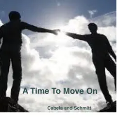 A Time to Move On by Cabela and Schmitt album reviews, ratings, credits