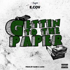 Gettin to the Paper - Single by E. Cov album reviews, ratings, credits