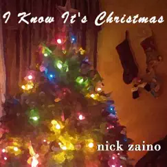 I Know It's Christmas - Single by Nick Zaino album reviews, ratings, credits