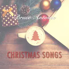 Christmas Songs - Single by Bruce Antoine album reviews, ratings, credits