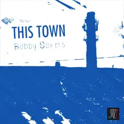 This Town - Single by Bobby Soxers album reviews, ratings, credits