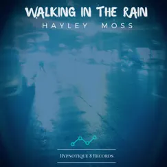 Walking in the Rain - Single by Hayley Moss album reviews, ratings, credits