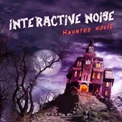 Haunted House - Single by Interactive Noise album reviews, ratings, credits