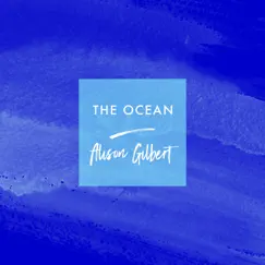 The Ocean (Piano) - Single by Alison Gilbert album reviews, ratings, credits