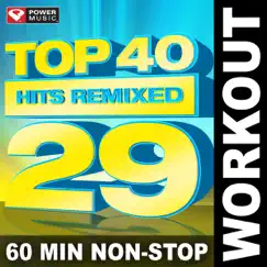 Top 40 Hits Remixed, Vol. 29 (60 Min Non-Stop Workout Mix 128 BPM) by Power Music Workout album reviews, ratings, credits