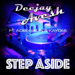 Step Aside (feat. Adrenalin & Kaybee) - Single by Deejay Avesh album reviews, ratings, credits