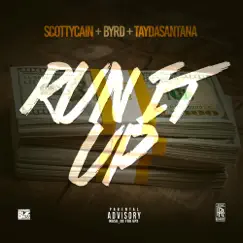 Run It Up (feat. Byrd & Tayda Santana) - Single by Scotty Cain album reviews, ratings, credits