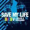 Save My Life (BYOB vs. J Majik & Wickaman) - EP album lyrics, reviews, download