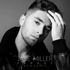 Parade (Acoustic Version) - Single by Jake Miller album reviews, ratings, credits