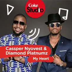 My Heart (Coke Studio South Africa: Season 2) - Single by Cassper Nyovest & Diamond Platnumz album reviews, ratings, credits