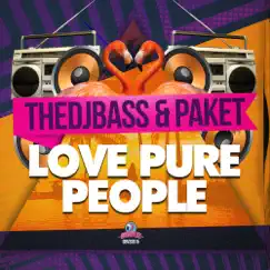 Love Pure People - Single by TheDJBass & Paket album reviews, ratings, credits