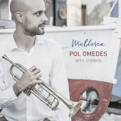 Mallorca. Pol Omedes with Strings (feat. Lluc Casares, Matyas Gayer, Mátyás Hofecker, Joan Terol, Kristina Trezune, Jan Omedes, Pablo Kirschner, Laura Bosch & Guillem Vellvé) by Pol Omedes album reviews, ratings, credits