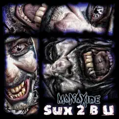 Sux 2 B U (feat. Krizz Kaliko & Glasses Malone) - Single by Monoxide album reviews, ratings, credits