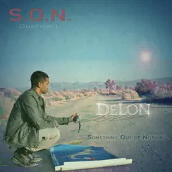 S.O.N (Something Out of Nothing) Chapter 1 by DeLon album reviews, ratings, credits