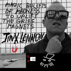 Magic Bullets of Madness to Uplift Grief Magnets by Jinx lennon album reviews, ratings, credits