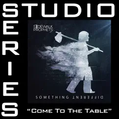 Come To the Table (Studio Series Performance Track) - EP by Sidewalk Prophets album reviews, ratings, credits