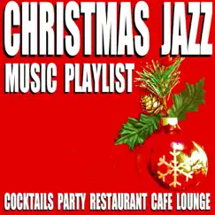 Christmas Jazz Music Playlist (Cocktails Party Restaurant Cafe Lounge) by Blue Claw Jazz album reviews, ratings, credits