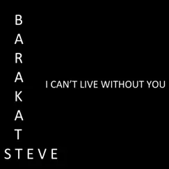 I Can't Live Without You - Single by Steve Barakatt album reviews, ratings, credits