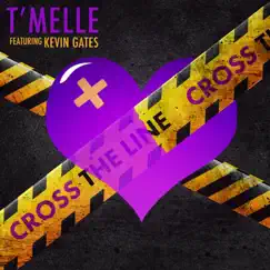 Cross the Line (feat. Kevin Gates) - Single by T'melle album reviews, ratings, credits