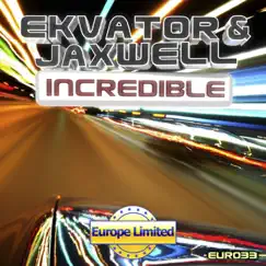 Incredible - Single by Ekvator & Jaxwell album reviews, ratings, credits