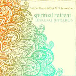 Spiritual Retreat - EP by Gabriel Florea & Dirk M. Schumacher album reviews, ratings, credits
