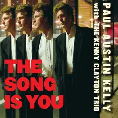 The Song Is You by Paul Austin Kelly & Kenny Clayton Trio album reviews, ratings, credits
