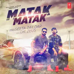 Matak Matak - Single by Geeta Zaildar & Dr Zeus album reviews, ratings, credits