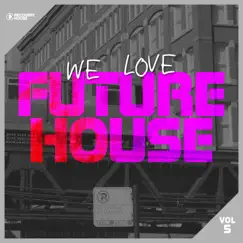 We Love Future House, Vol. 5 by Various Artists album reviews, ratings, credits