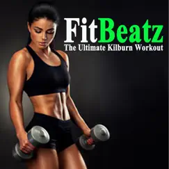 Fitbeatz the Ultimate Killburn Workout & DJ Mix (The Best Music for Aerobics, Pumpin' Cardio Power, Crossfit, Exercise, Steps, Barré, Routine, Curves, Sculpting, Abs, Butt, Lean, Twerk, Slim Down Fitness Workout) by Various Artists album reviews, ratings, credits