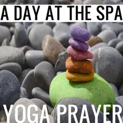 A Day at the Spa by Yoga Prayer album reviews, ratings, credits