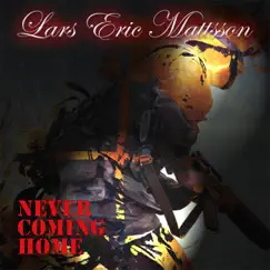 Never Coming Home - Single by Lars Eric Mattsson album reviews, ratings, credits