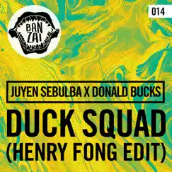 Duck Squad (Henry Fong Edit) - Single by Juyen Sebulba & Donald Bucks album reviews, ratings, credits