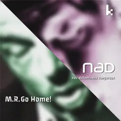 M.R. Go Home! - Single by Neu Abdominaux Dangereux album reviews, ratings, credits