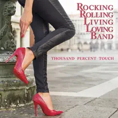 Thousand Percent Touch by Rocking Rolling Living Loving Band album reviews, ratings, credits