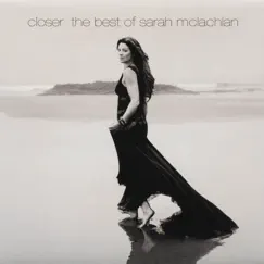 Closer - The Best of Sarah McLachlan by Sarah McLachlan album reviews, ratings, credits