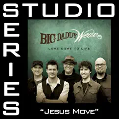 Jesus Move (Studio Series Performance Tracks) - - EP by Big Daddy Weave album reviews, ratings, credits