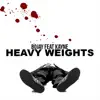 Heavy Weights (feat. Kayne) - Single album lyrics, reviews, download