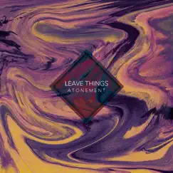 Atonement - Single by Leave Things album reviews, ratings, credits