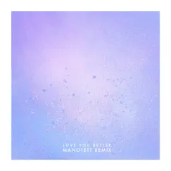 Love You Better (Manotett Remix) [feat. Manotett] Song Lyrics